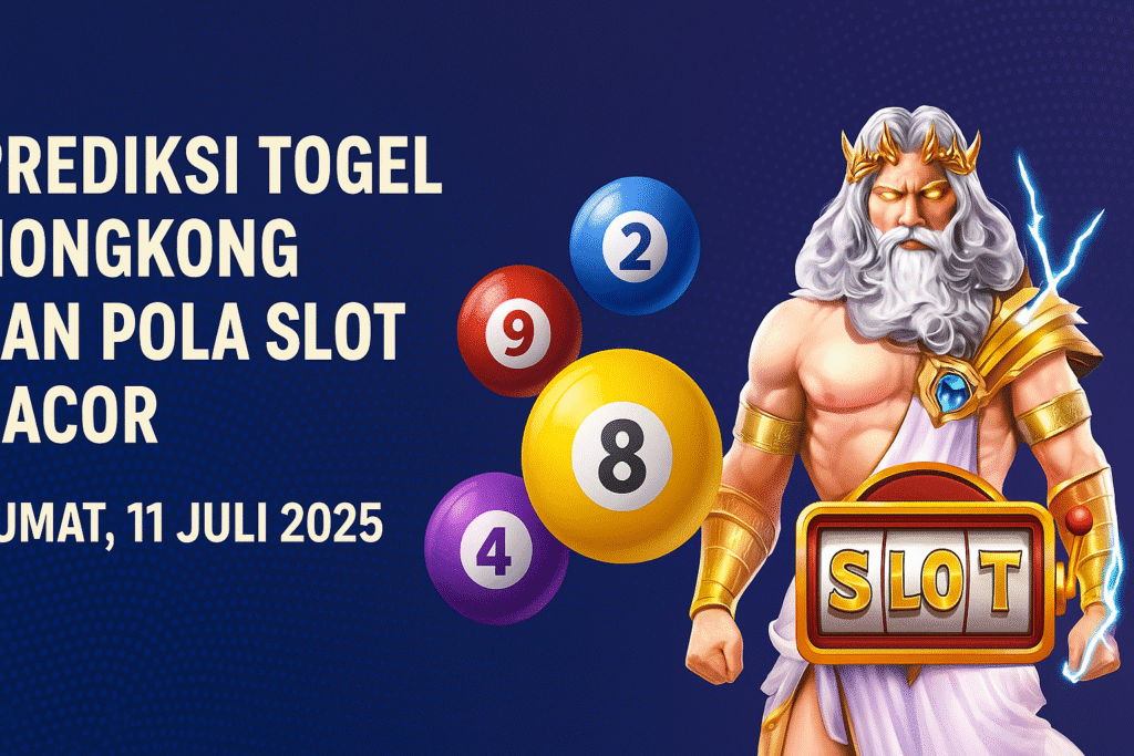 Prediksi togel Hongkong dan pola slot gacor 11 Juli 2025 dengan bola angka warna-warni dan dewa Zeus memegang mesin slot.